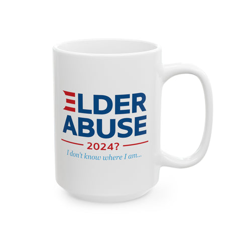 Elder Abuse Ceramic Mug 15oz