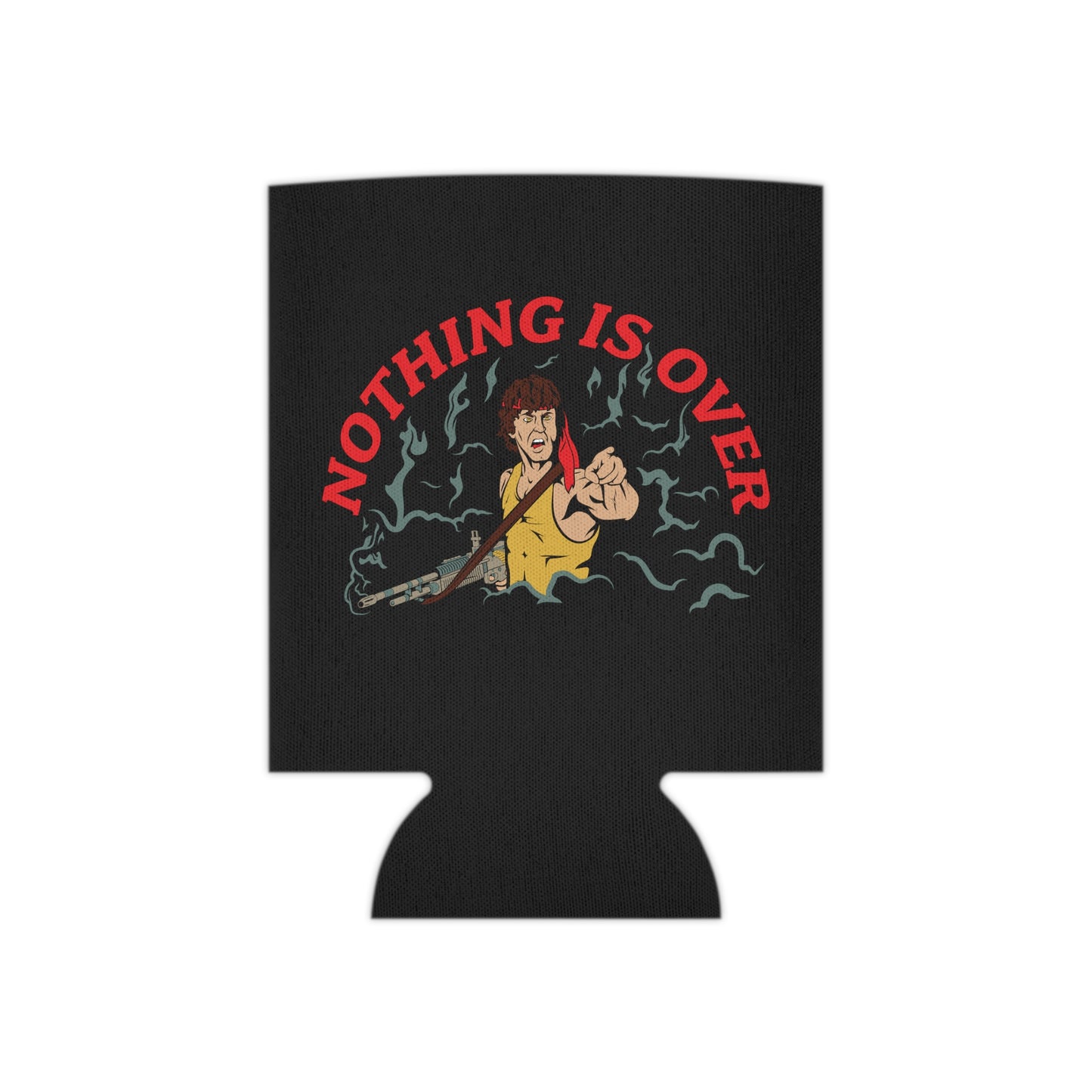 Nothing Is Over Can Coozie