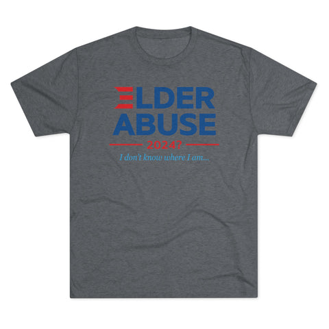 Elder Abuse Tri-Blend Tee