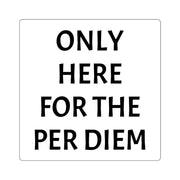 Only Here For Per Diem Sticker