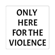 Only Here For Violence Sticker