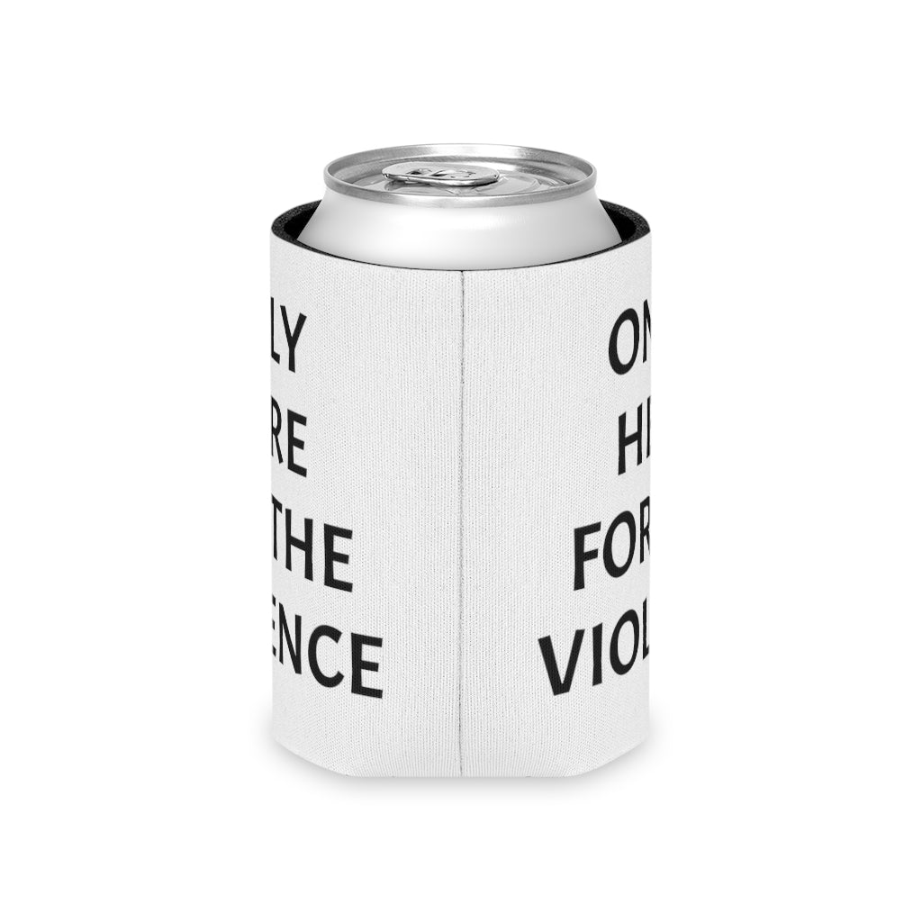 Only Here For Violence Can Coozie