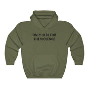 Only Here For Violence Hoodie