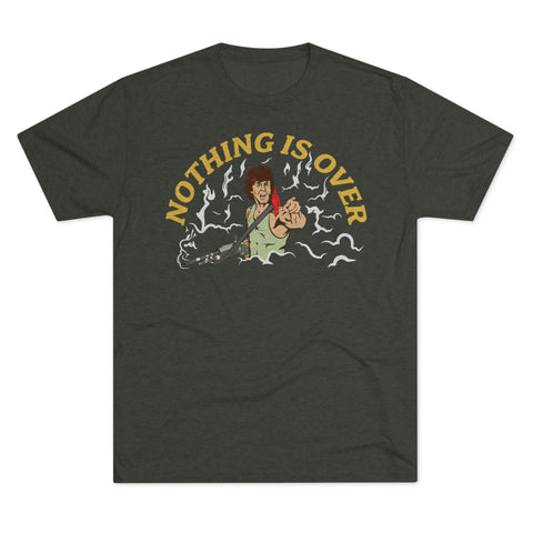 Nothing Is Over Tri-Blend Tee