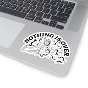 Nothing Is Over Sticker (Black/White)