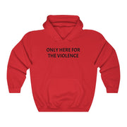 Only Here For Violence Hoodie