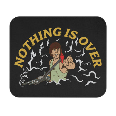 Nothing Is Over Mouse Pad