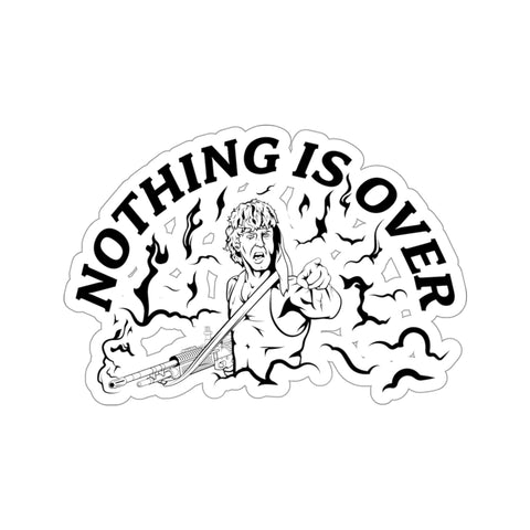 Nothing Is Over Sticker (Black/White)