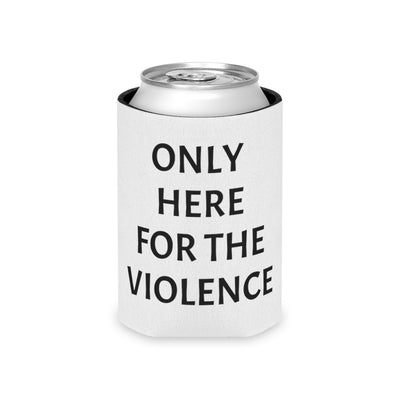 Only Here For Violence Can Coozie