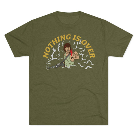 Nothing Is Over Tri-Blend Tee