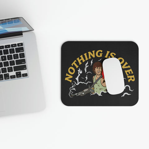 Nothing Is Over Mouse Pad